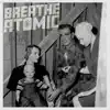 Breathe Atomic - Trials